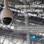 SENTENCIA PIONERA EN VIDEOVIGILANCIA Y PROTECCIÓN DE DATOS